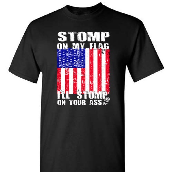 Stomp On My Flag I’ll Stomp On Your Ass T-shirt American USA Flag Patriotic Boot - Picture 1 of 2